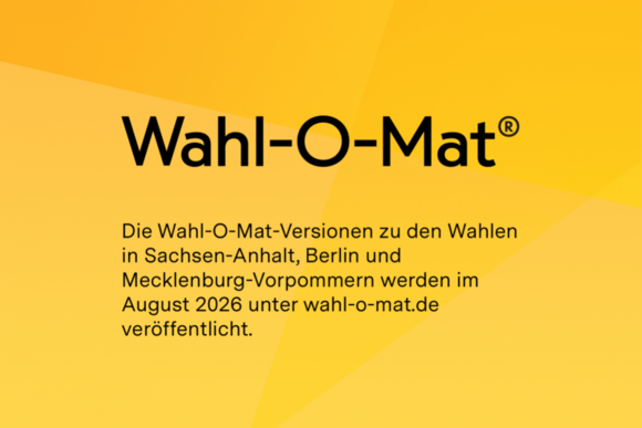 bpb Der Wahl-O-Mat für die Landtagswahl in Sachsen-Anhalt wird im August 2026 veröffentlicht.